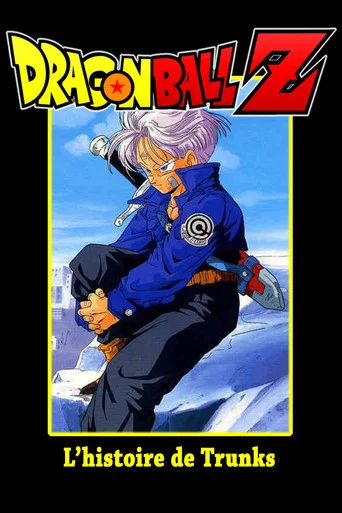 Regarder Dragon Ball Z - L'Histoire de Trunks en streaming complet